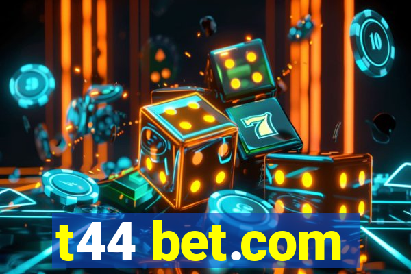 t44 bet.com